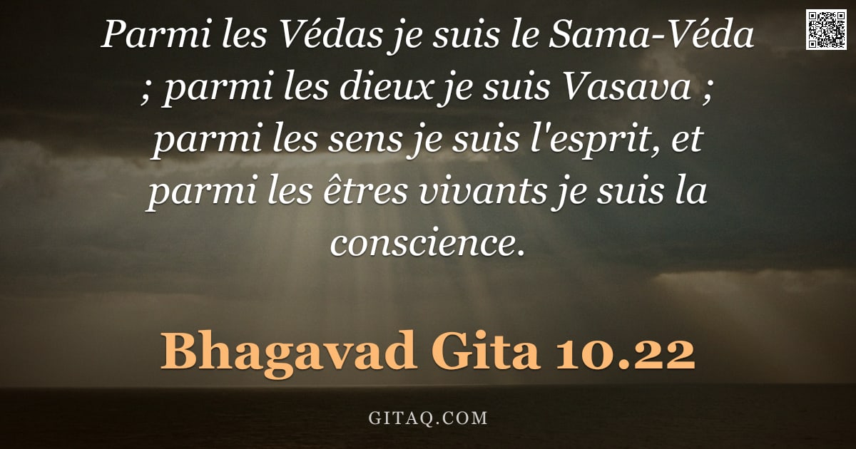 Bhagavad-Gîtâ 10.22 — "Parmi les Védas je suis le Sama-Véda ; parmi les dieux je suis Vasava ; parmi les sens je suis l'esp"