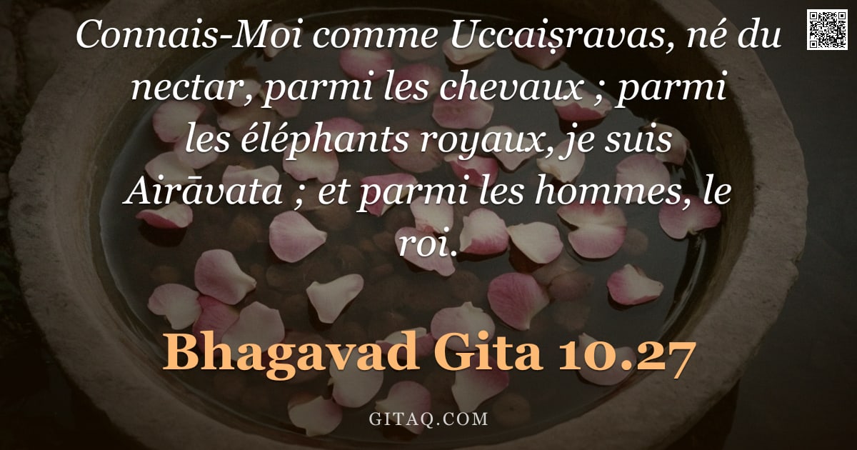 Bhagavad-Gîtâ 10.27 — "Connais-Moi comme Uccaiṣravas, né du nectar, parmi les chevaux ; parmi les éléphants royaux, je suis"