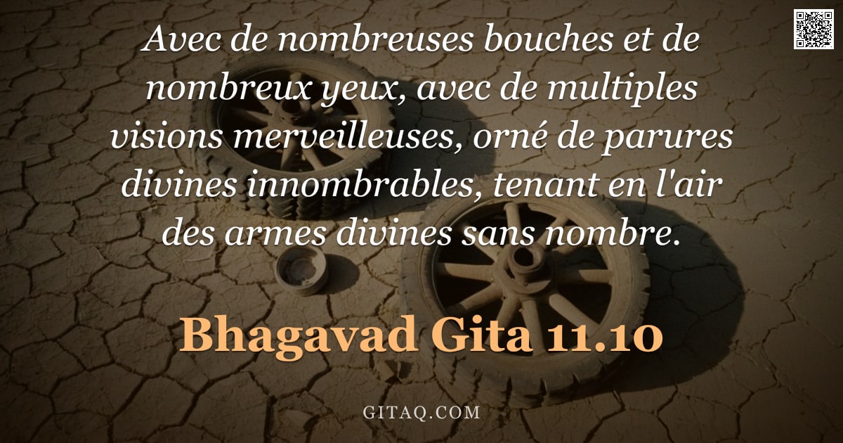 Bhagavad-Gîtâ 11.10 — "Avec de nombreuses bouches et de nombreux yeux, avec de multiples visions merveilleuses, orné de par"