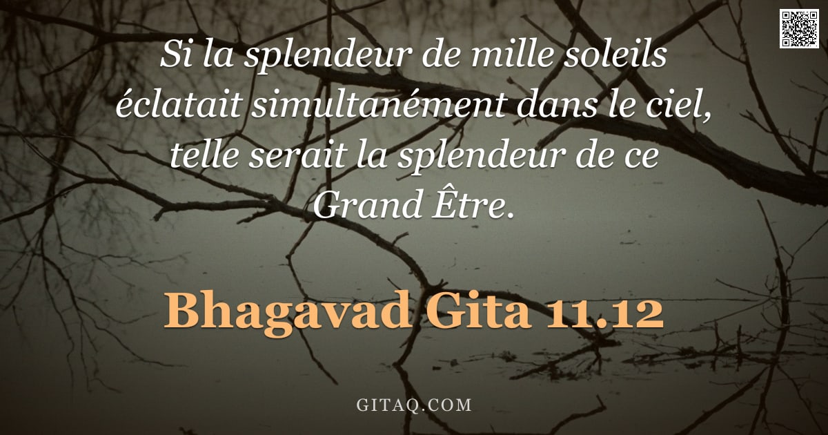 Bhagavad-Gîtâ 11.12 — "Si la splendeur de mille soleils éclatait simultanément dans le ciel, telle serait la splendeur de c"
