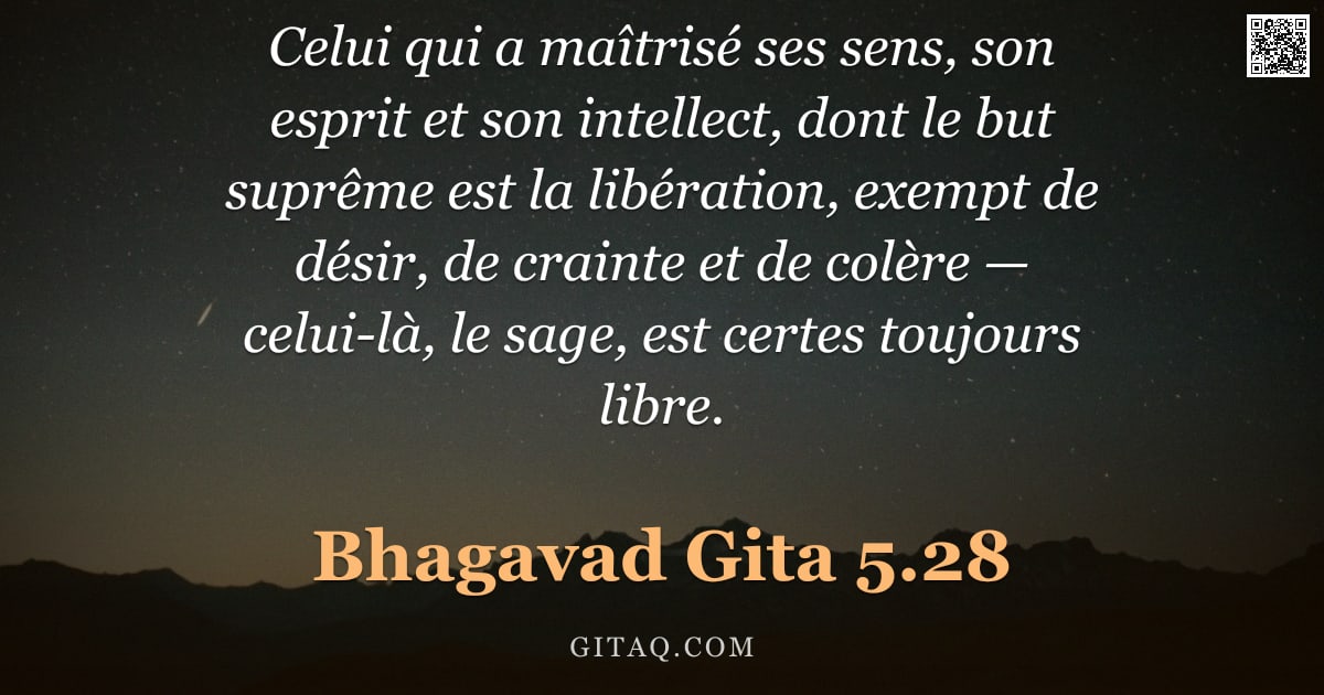 Bhagavad-Gîtâ 5.28 — "Celui qui a maîtrisé ses sens, son esprit et son intellect, dont le but suprême est la libération, e"