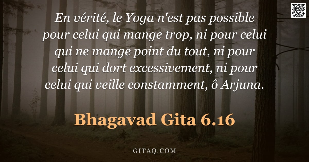 Bhagavad-Gîtâ 6.16 — "En vérité, le Yoga n'est pas possible pour celui qui mange trop, ni pour celui qui ne mange point du"