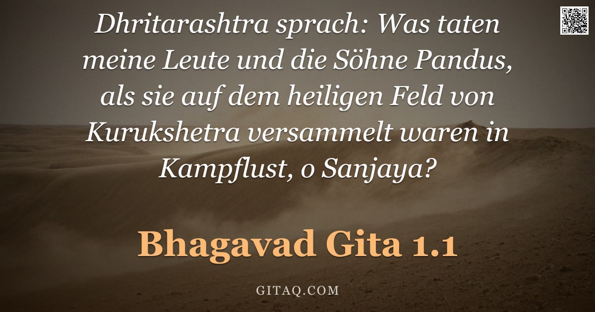 Bhagavad Gita 1.1 — "Dhritarashtra sprach: Was taten meine Leute und die Söhne Pandus, als sie auf dem heiligen Feld von "