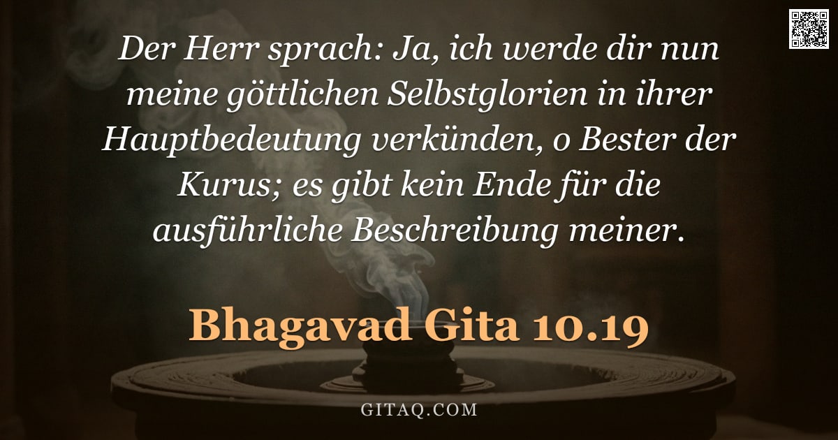 Bhagavad Gita 10.19 — "Der Herr sprach: Ja, ich werde dir nun meine göttlichen Selbstglorien in ihrer Hauptbedeutung verkün"