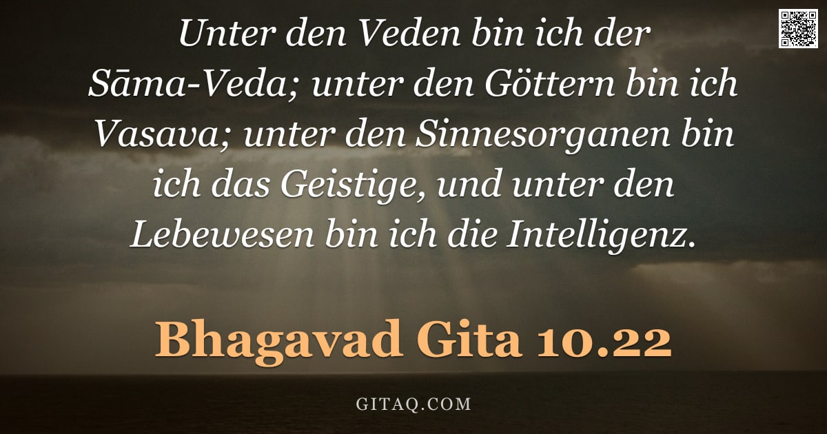 Bhagavad Gita 10.22 — "Unter den Veden bin ich der Sāma-Veda; unter den Göttern bin ich Vasava; unter den Sinnesorganen bin"