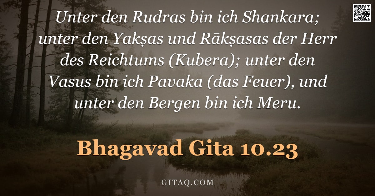 Bhagavad Gita 10.23 — "Unter den Rudras bin ich Shankara; unter den Yakṣas und Rākṣasas der Herr des Reichtums (Kubera); un"
