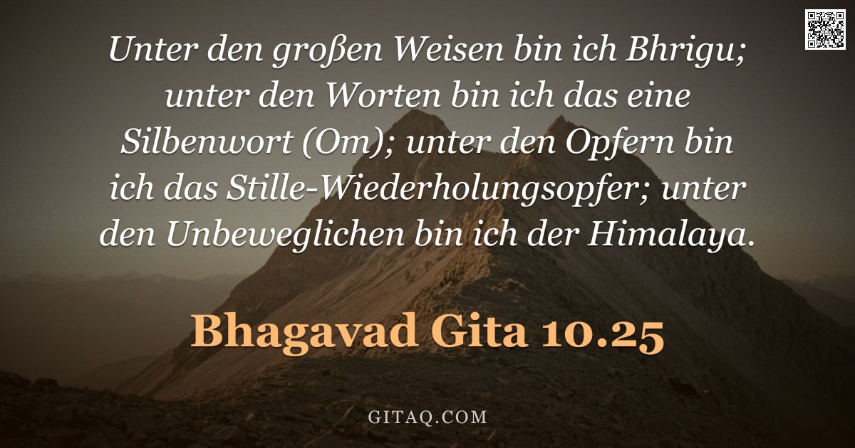 Bhagavad Gita 10.25 — "Unter den großen Weisen bin ich Bhrigu; unter den Worten bin ich das eine Silbenwort (Om); unter den"