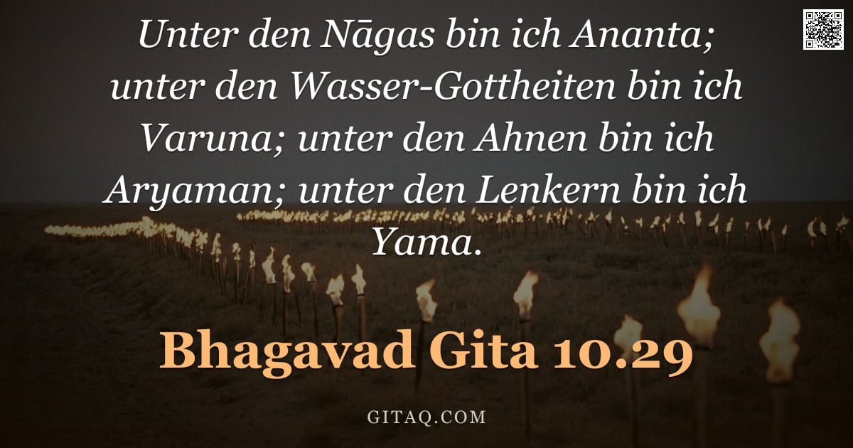 Bhagavad Gita 10.29 — "Unter den Nāgas bin ich Ananta; unter den Wasser-Gottheiten bin ich Varuna; unter den Ahnen bin ich "