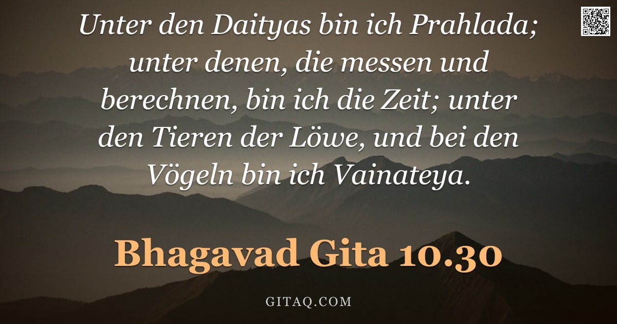 Bhagavad Gita 10.30 — "Unter den Daityas bin ich Prahlada; unter denen, die messen und berechnen, bin ich die Zeit; unter d"