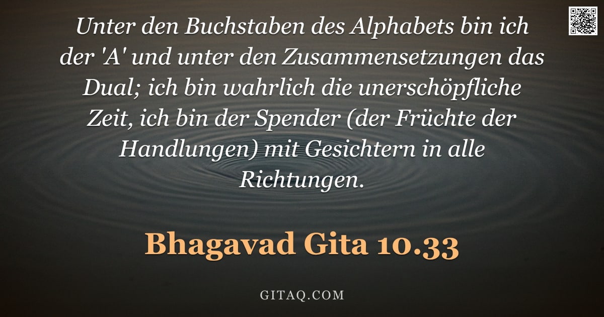 Bhagavad Gita 10.33 — "Unter den Buchstaben des Alphabets bin ich der 'A' und unter den Zusammensetzungen das Dual; ich bin"