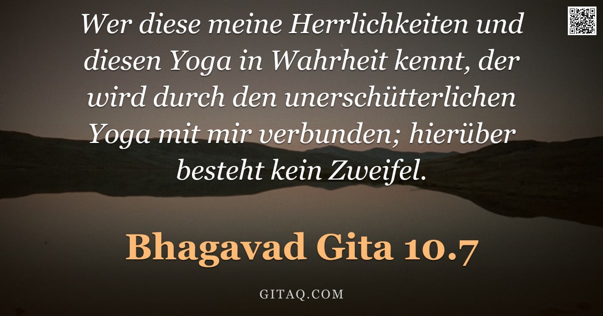 Bhagavad Gita 10.7 — "Wer diese meine Herrlichkeiten und diesen Yoga in Wahrheit kennt, der wird durch den unerschütterlic"