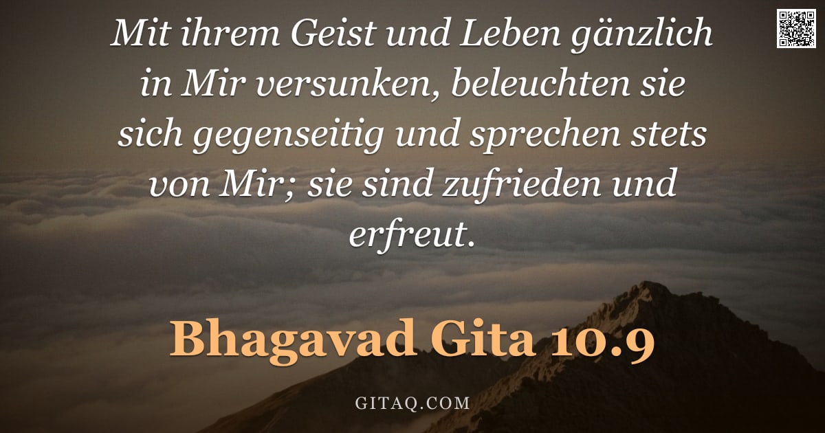 Bhagavad Gita 10.9 — "Mit ihrem Geist und Leben gänzlich in Mir versunken, beleuchten sie sich gegenseitig und sprechen st"