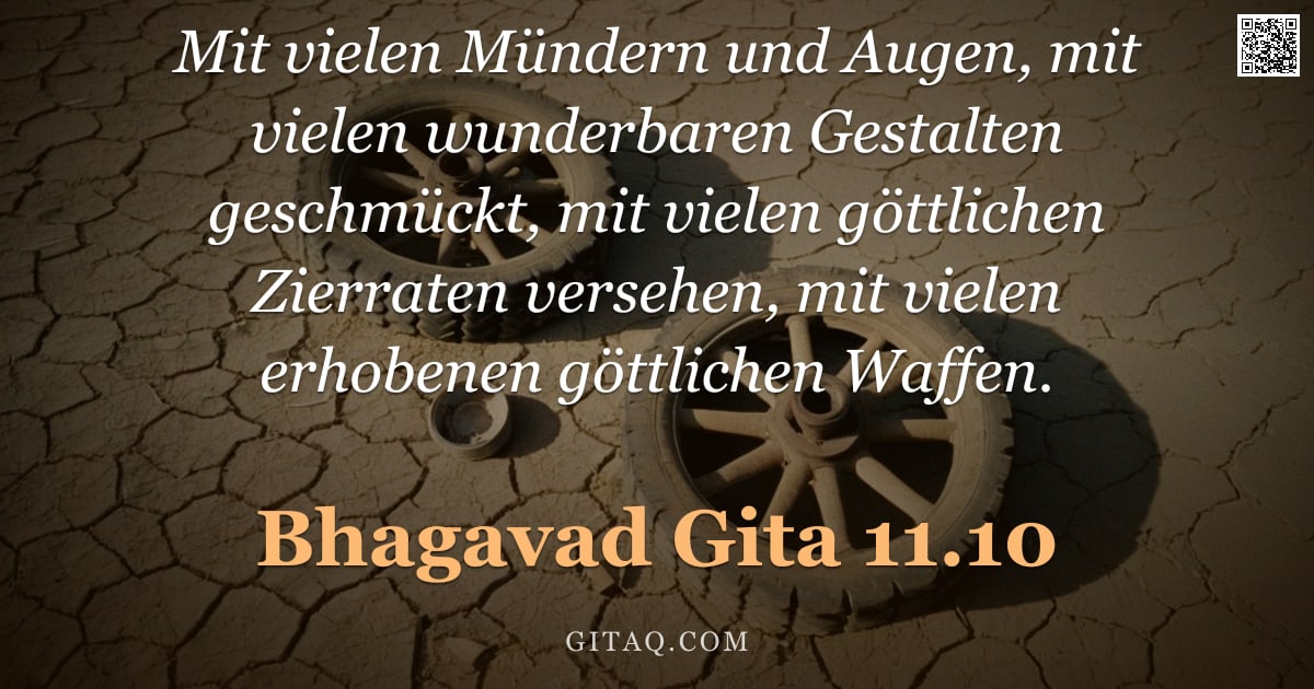 Bhagavad Gita 11.10 — "Mit vielen Mündern und Augen, mit vielen wunderbaren Gestalten geschmückt, mit vielen göttlichen Zie"