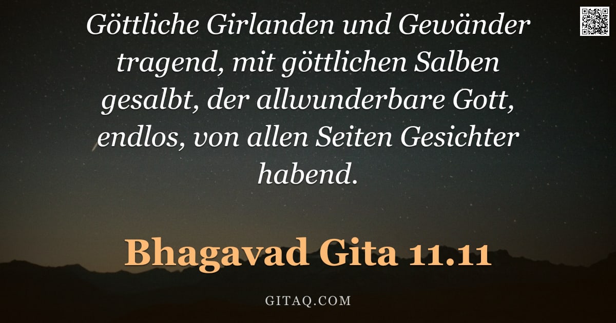 Bhagavad Gita 11.11 — "Göttliche Girlanden und Gewänder tragend, mit göttlichen Salben gesalbt, der allwunderbare Gott, end"