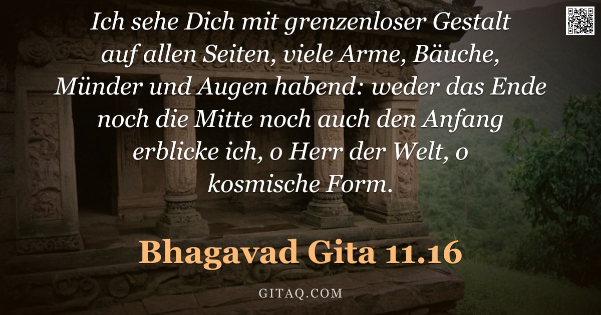 Bhagavad Gita 11.16 — "Ich sehe Dich mit grenzenloser Gestalt auf allen Seiten, viele Arme, Bäuche, Münder und Augen habend"