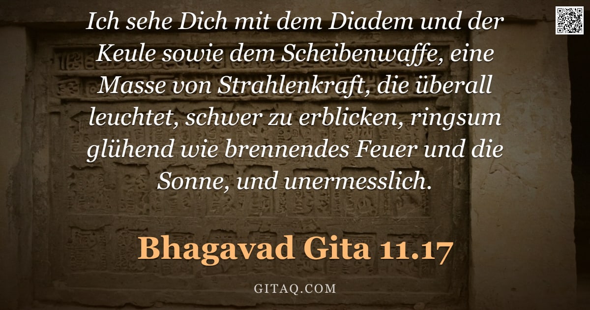 Bhagavad Gita 11.17 — "Ich sehe Dich mit dem Diadem und der Keule sowie dem Scheibenwaffe, eine Masse von Strahlenkraft, di"