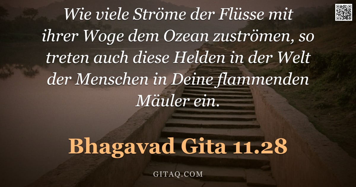 Bhagavad Gita 11.28 — "Wie viele Ströme der Flüsse mit ihrer Woge dem Ozean zuströmen, so treten auch diese Helden in der W"