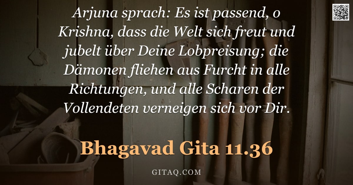 Bhagavad Gita 11.36 — "Arjuna sprach: Es ist passend, o Krishna, dass die Welt sich freut und jubelt über Deine Lobpreisung"