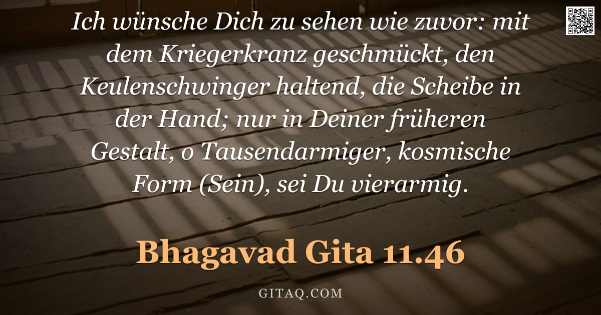 Bhagavad Gita 11.46 — "Ich wünsche Dich zu sehen wie zuvor: mit dem Kriegerkranz geschmückt, den Keulenschwinger haltend, d"