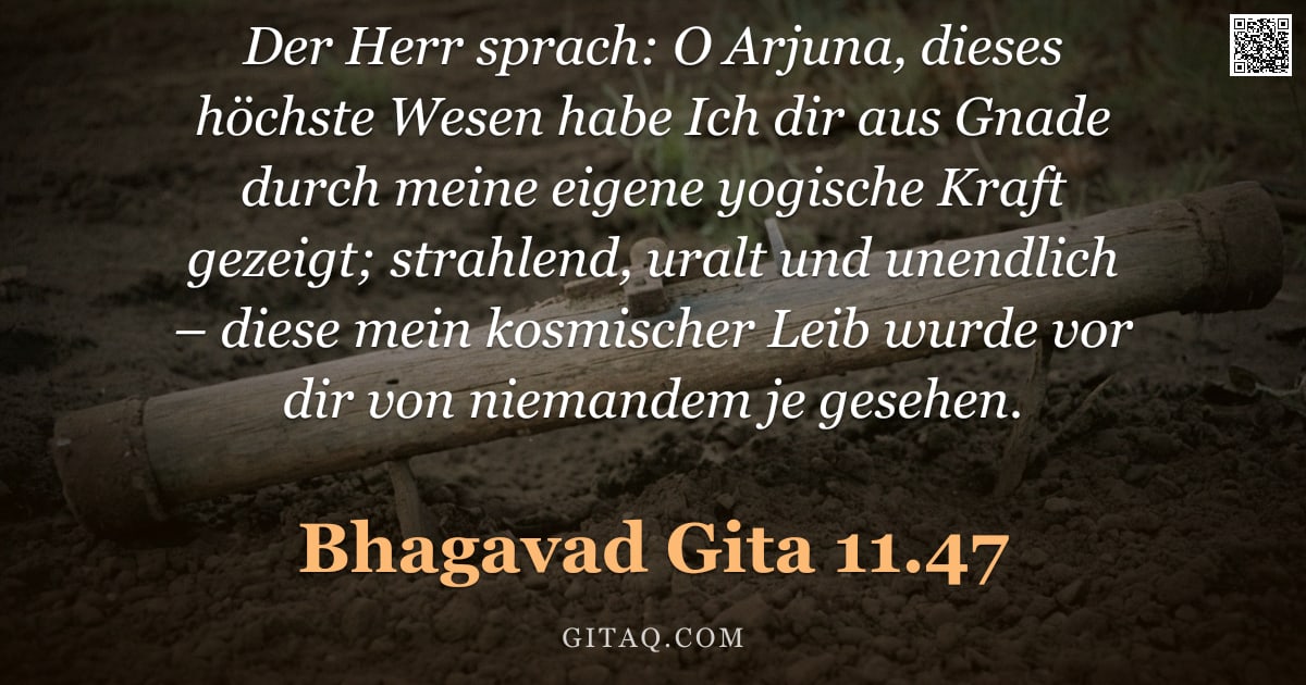 Bhagavad Gita 11.47 — "Der Herr sprach: O Arjuna, dieses höchste Wesen habe Ich dir aus Gnade durch meine eigene yogische K"