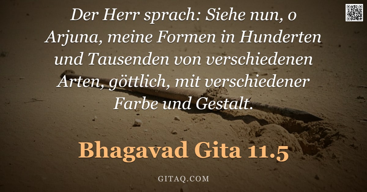 Bhagavad Gita 11.5 — "Der Herr sprach: Siehe nun, o Arjuna, meine Formen in Hunderten und Tausenden von verschiedenen Arte"
