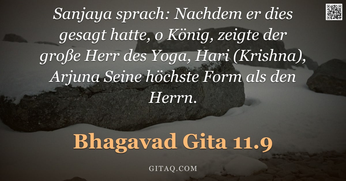 Bhagavad Gita 11.9 — "Sanjaya sprach: Nachdem er dies gesagt hatte, o König, zeigte der große Herr des Yoga, Hari (Krishna"
