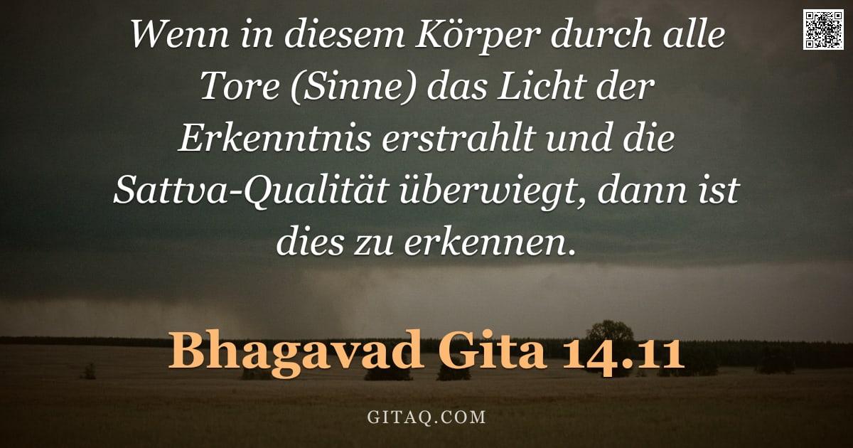 Bhagavad Gita 14.11 — "Wenn in diesem Körper durch alle Tore (Sinne) das Licht der Erkenntnis erstrahlt und die Sattva-Qual"