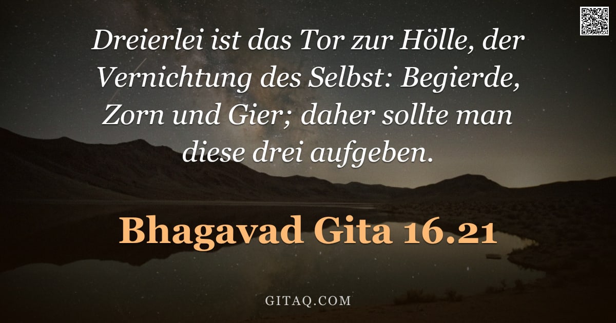 Bhagavad Gita 16.21 — "Dreierlei ist das Tor zur Hölle, der Vernichtung des Selbst: Begierde, Zorn und Gier; daher sollte m"