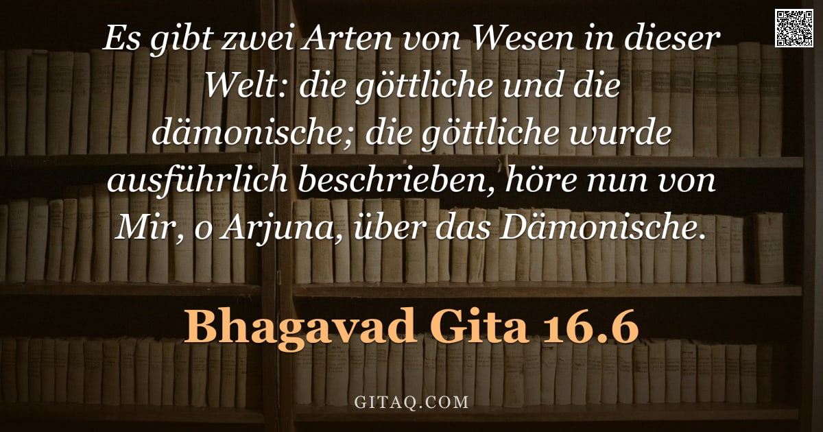 Bhagavad Gita 16.6 — "Es gibt zwei Arten von Wesen in dieser Welt: die göttliche und die dämonische; die göttliche wurde a"