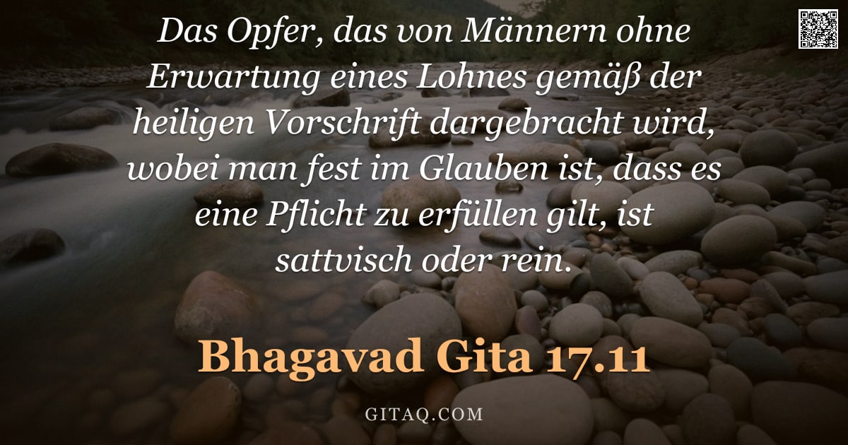 Bhagavad Gita 17.11 — "Das Opfer, das von Männern ohne Erwartung eines Lohnes gemäß der heiligen Vorschrift dargebracht wir"