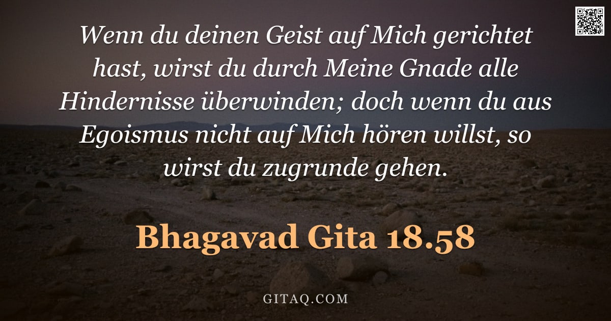 Bhagavad Gita 18.58 — "Wenn du deinen Geist auf Mich gerichtet hast, wirst du durch Meine Gnade alle Hindernisse überwinden"