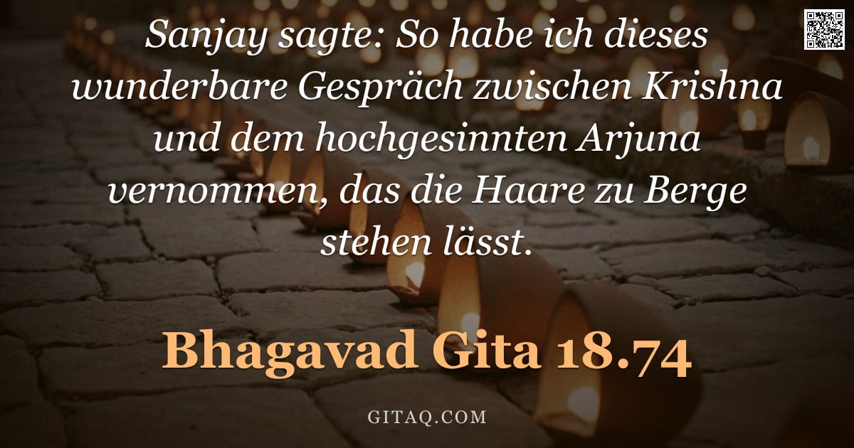 Bhagavad Gita 18.74 — "Sanjay sagte: So habe ich dieses wunderbare Gespräch zwischen Krishna und dem hochgesinnten Arjuna v"