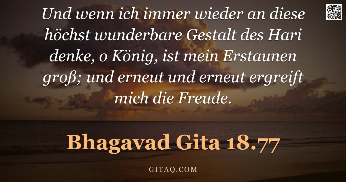 Bhagavad Gita 18.77 — "Und wenn ich immer wieder an diese höchst wunderbare Gestalt des Hari denke, o König, ist mein Ersta"