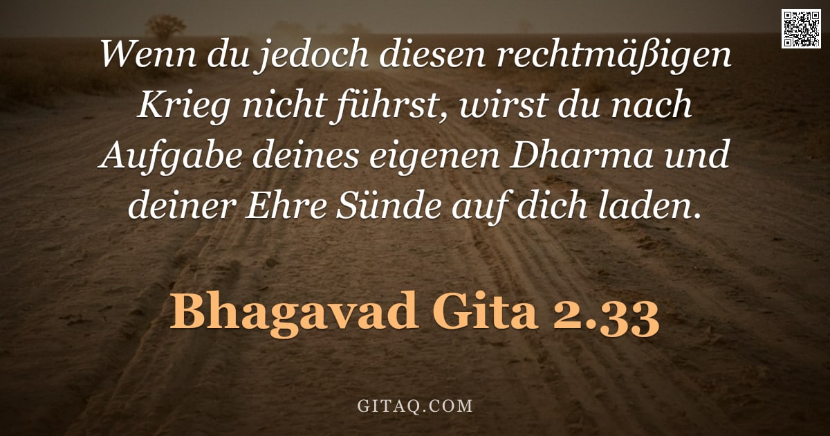 Bhagavad Gita 2.33 — "Wenn du jedoch diesen rechtmäßigen Krieg nicht führst, wirst du nach Aufgabe deines eigenen Dharma u"