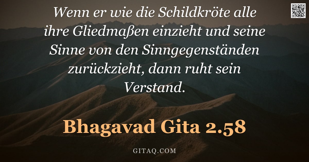 Bhagavad Gita 2.58 — "Wenn er wie die Schildkröte alle ihre Gliedmaßen einzieht und seine Sinne von den Sinngegenständen z"