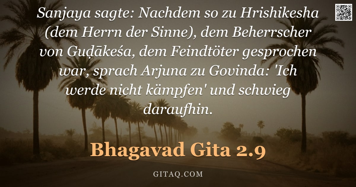 Bhagavad Gita 2.9 — "Sanjaya sagte: Nachdem so zu Hrishikesha (dem Herrn der Sinne), dem Beherrscher von Guḍākeśa, dem Fe"