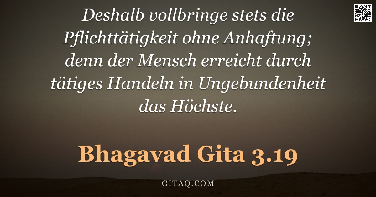 Bhagavad Gita 3.19 — "Deshalb vollbringe stets die Pflichttätigkeit ohne Anhaftung; denn der Mensch erreicht durch tätiges"