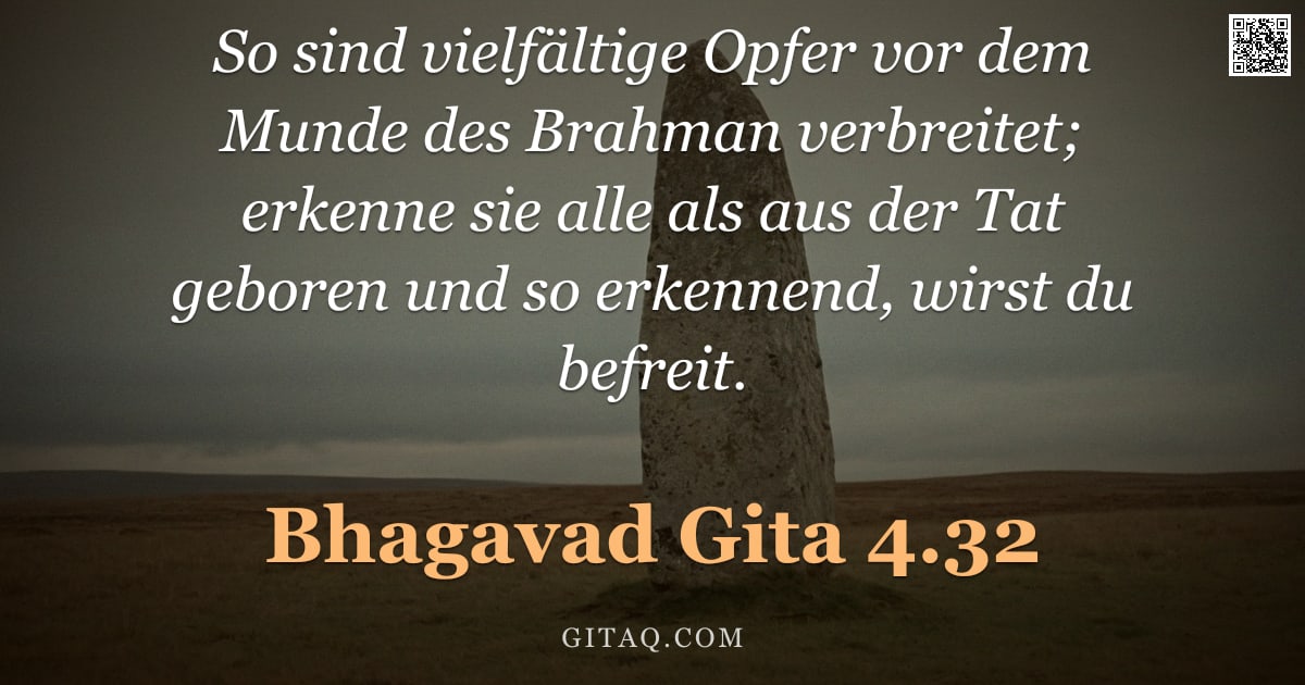 Bhagavad Gita 4.32 — "So sind vielfältige Opfer vor dem Munde des Brahman verbreitet; erkenne sie alle als aus der Tat geb"