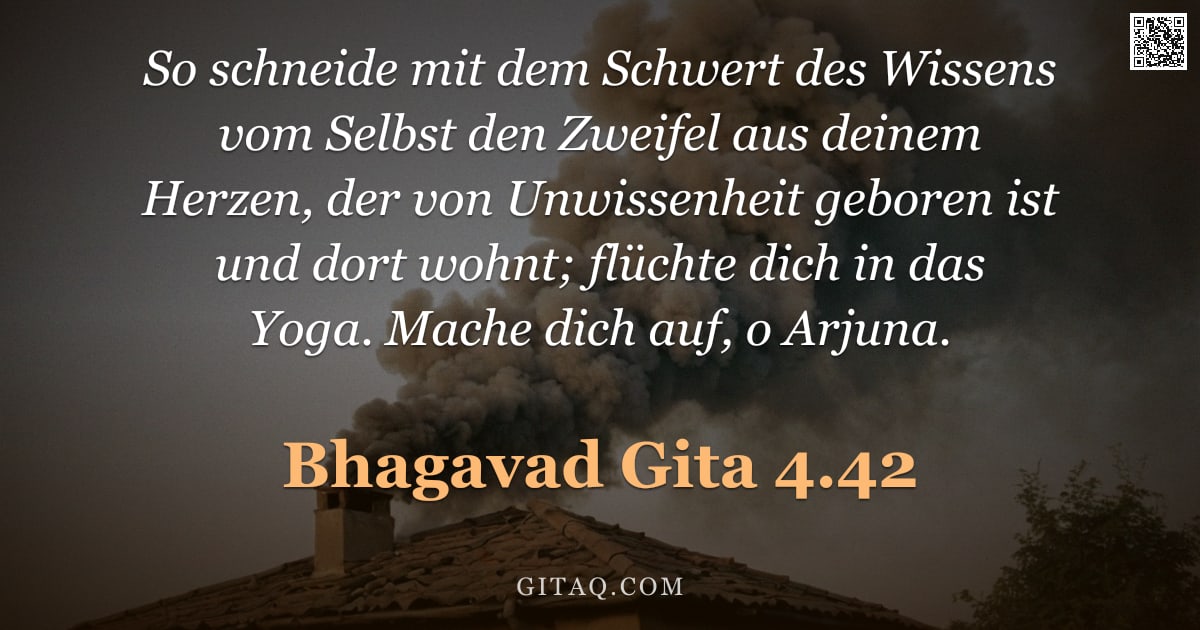 Bhagavad Gita 4.42 — "So schneide mit dem Schwert des Wissens vom Selbst den Zweifel aus deinem Herzen, der von Unwissenhe"