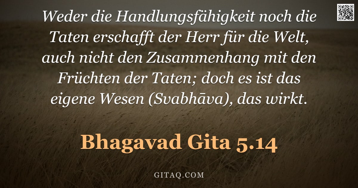Bhagavad Gita 5.14 — "Weder die Handlungsfähigkeit noch die Taten erschafft der Herr für die Welt, auch nicht den Zusammen"