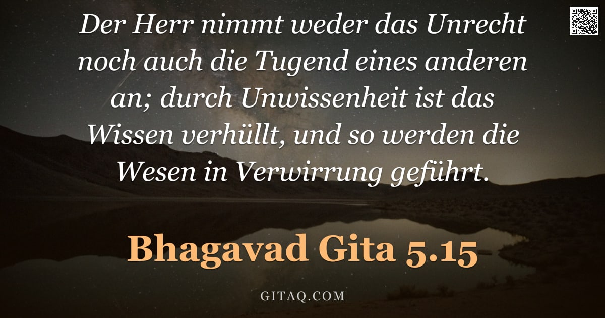 Bhagavad Gita 5.15 — "Der Herr nimmt weder das Unrecht noch auch die Tugend eines anderen an; durch Unwissenheit ist das W"
