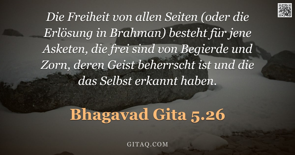 Bhagavad Gita 5.26 — "Die Freiheit von allen Seiten (oder die Erlösung in Brahman) besteht für jene Asketen, die frei sind"