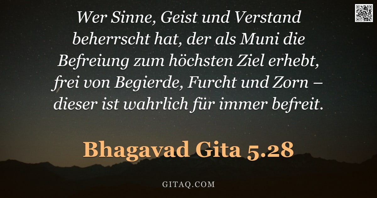 Bhagavad Gita 5.28 — "Wer Sinne, Geist und Verstand beherrscht hat, der als Muni die Befreiung zum höchsten Ziel erhebt, f"