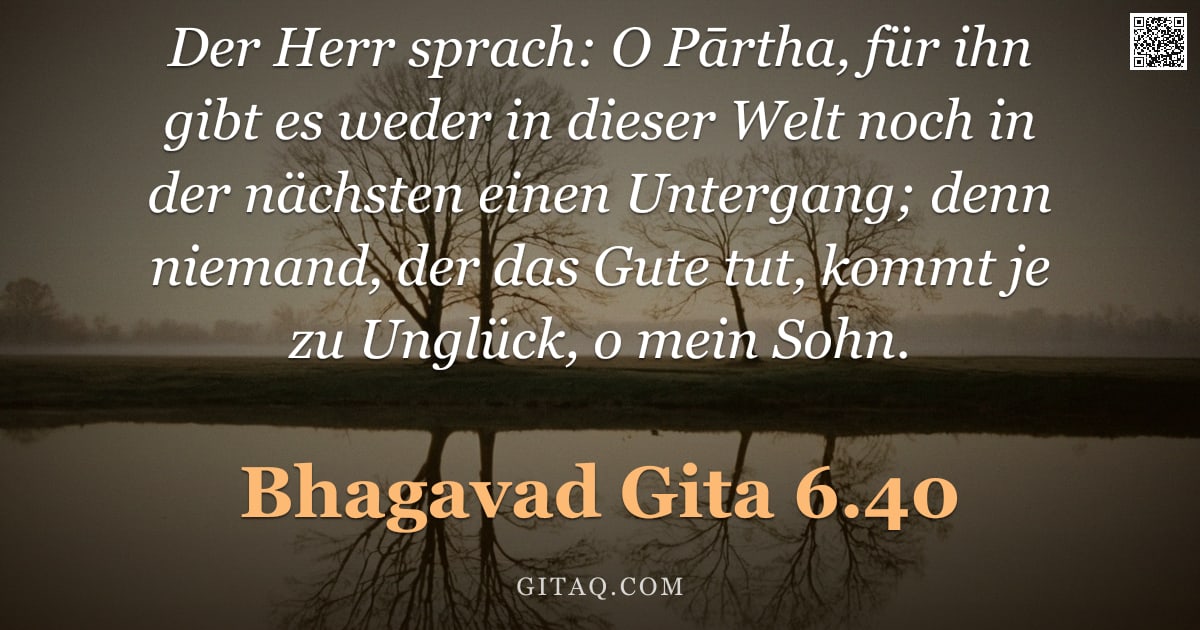 Bhagavad Gita 6.40 — "Der Herr sprach: O Pārtha, für ihn gibt es weder in dieser Welt noch in der nächsten einen Untergang"