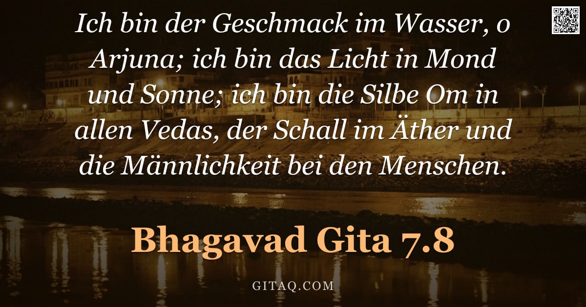 Bhagavad Gita 7.8 — "Ich bin der Geschmack im Wasser, o Arjuna; ich bin das Licht in Mond und Sonne; ich bin die Silbe Om"