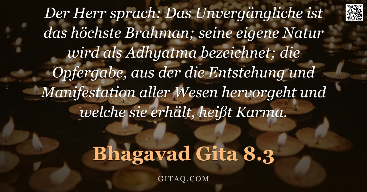 Bhagavad Gita 8.3 — "Der Herr sprach: Das Unvergängliche ist das höchste Brahman; seine eigene Natur wird als Adhyatma be"