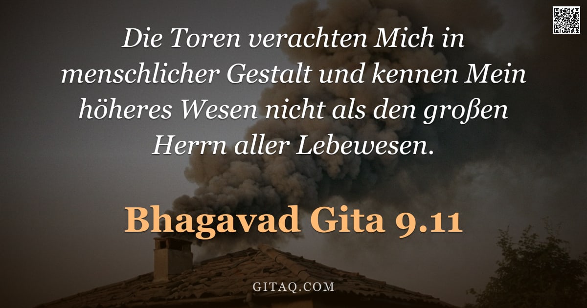 Bhagavad Gita 9.11 — "Die Toren verachten Mich in menschlicher Gestalt und kennen Mein höheres Wesen nicht als den großen "