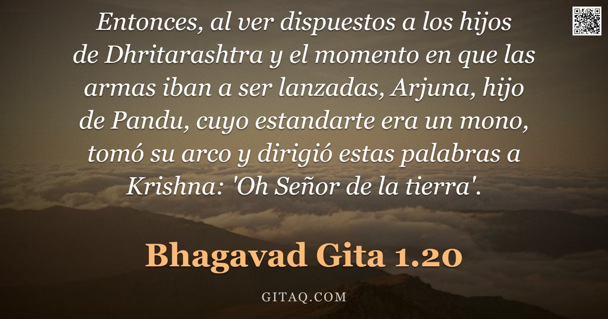 Bhagavad Gita 1.20 — "Entonces, al ver dispuestos a los hijos de Dhritarashtra y el momento en que las armas iban a ser la"