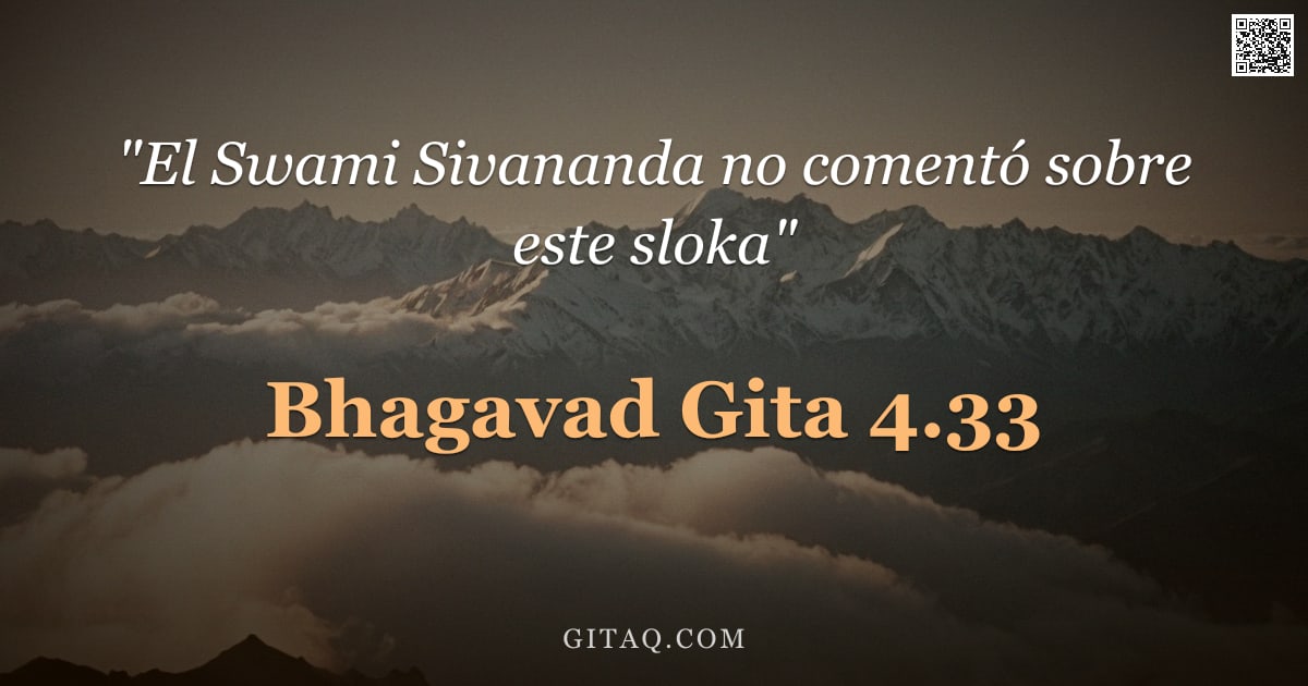 Bhagavad Gita 4.33 — "Superior al sacrificio de bienes materiales es el sacrificio del conocimiento, oh castigador de los "
