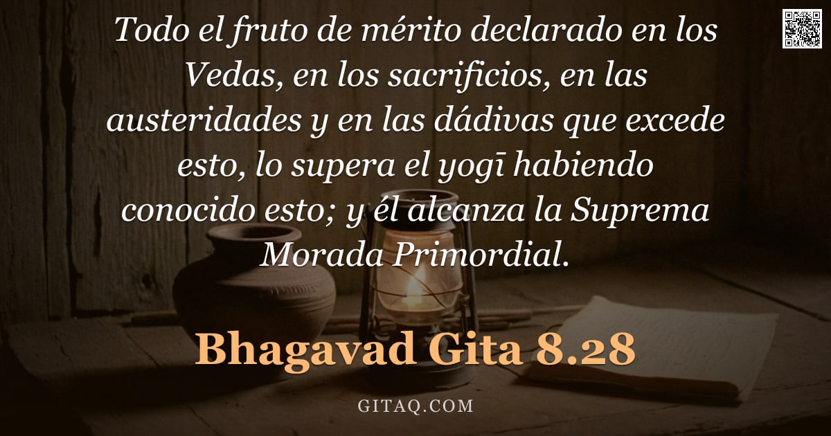Bhagavad Gita 8.28 — "Todo el fruto de mérito declarado en los Vedas, en los sacrificios, en las austeridades y en las dád"